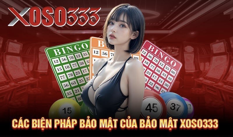 Những biện pháp bảo mật hiệu quả tại bảo mật Xoso333