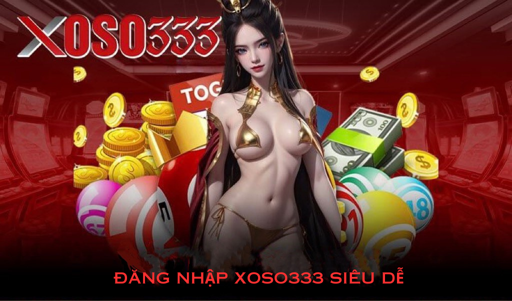 Các bước đăng nhập tài khoản xoso333 cực nhanh chóng